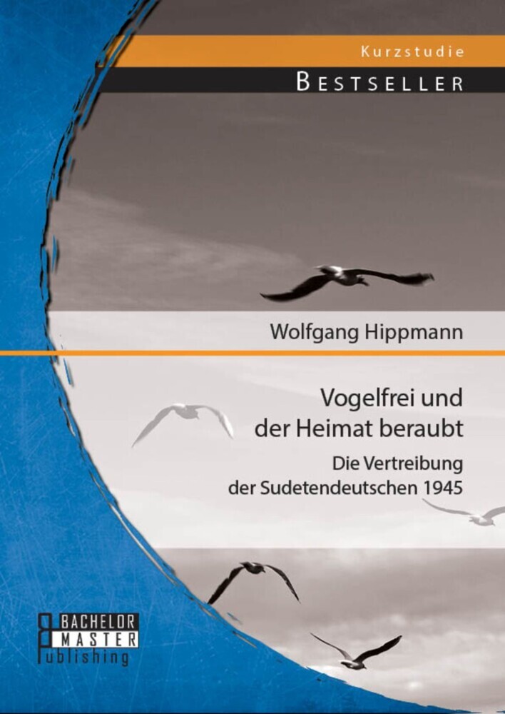 Vogelfrei und der Heimat beraubt: Die Vertreibung der Sudetendeutschen 1945 main product photo