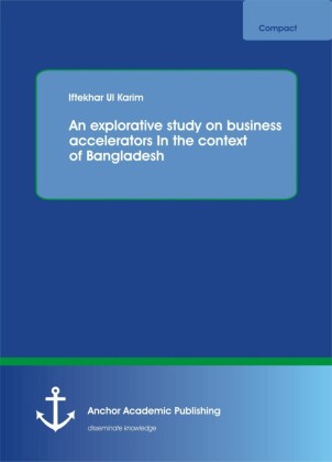 An explorative study on business accelerators In the context of Bangladesh
