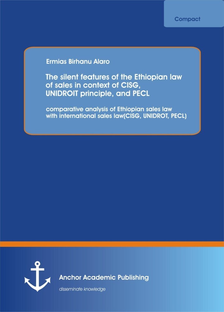 The silent features of the Ethiopian law of sales in context of CISG, UNIDROIT principle, and PECL main product photo