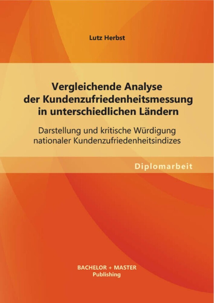 Vergleichende Analyse der Kundenzufriedenheitsmessung in unterschiedlichen Ländern: Darstellung und kritische Würdigung nationaler Kundenzufriedenheitsindizes main product photo