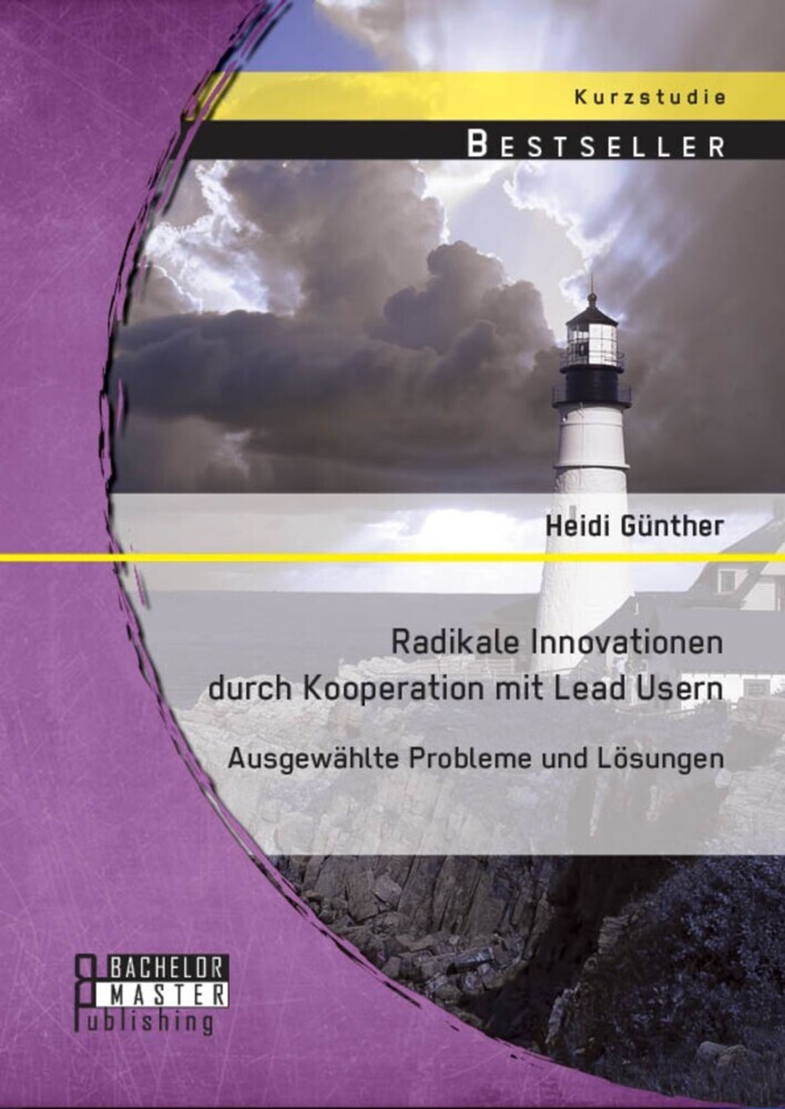 Radikale Innovationen durch Kooperation mit Lead Usern: Ausgewählte Probleme und Lösungen main product photo