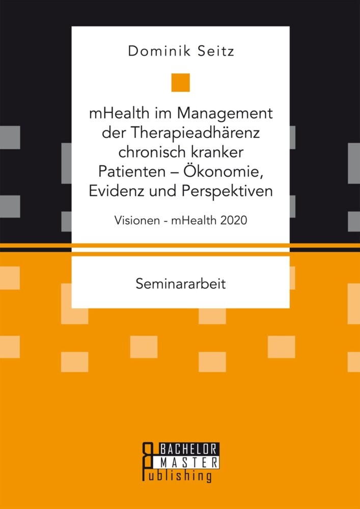 mHealth im Management der Therapieadhärenz chronisch kranker Patienten - Ökonomie, Evidenz und Perspektiven main product photo