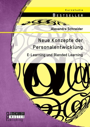 Neue Konzepte der Personalentwicklung: E-Learning und Blended Learning
