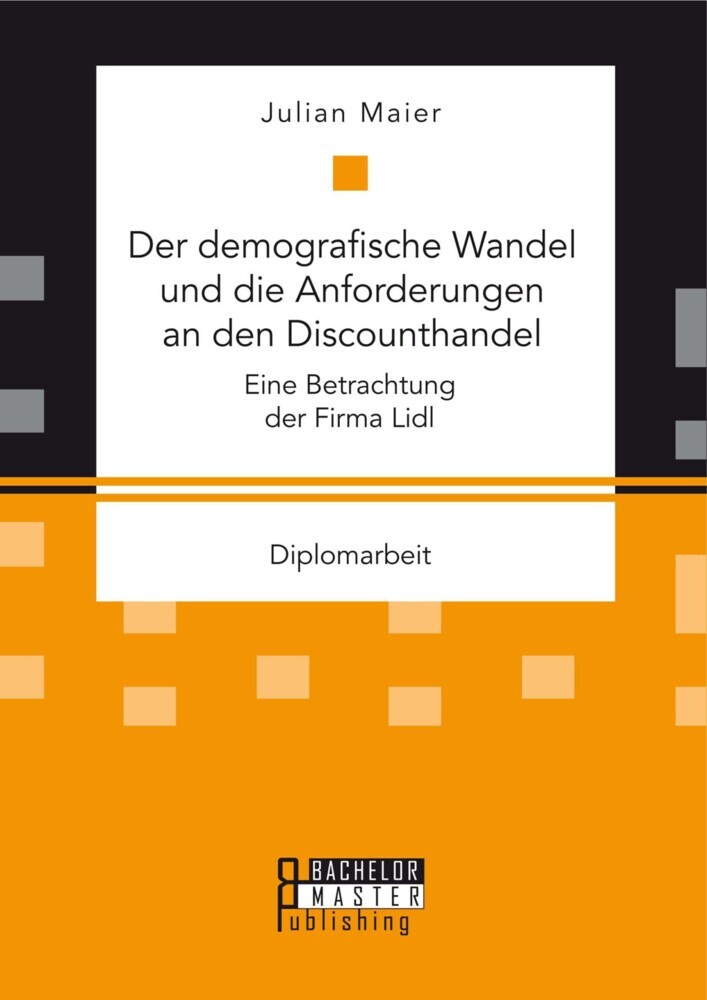 Der demografische Wandel und die Anforderungen an den Discounthandel: Eine Betrachtung der Firma Lidl main product photo