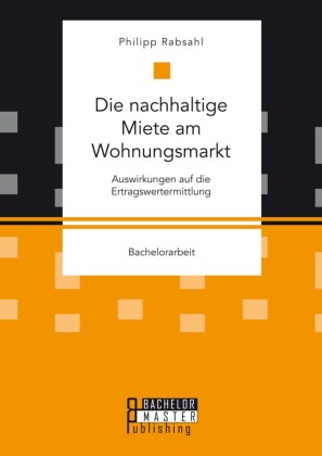 Die nachhaltige Miete am Wohnungsmarkt: Auswirkungen auf die Ertragswertermittlung