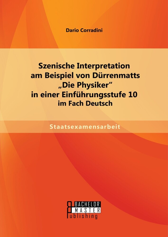Szenische Interpretation am Beispiel von Dürrenmatts 'Die Physiker' in einer Einführungsstufe 10 im Fach Deutsch main product photo