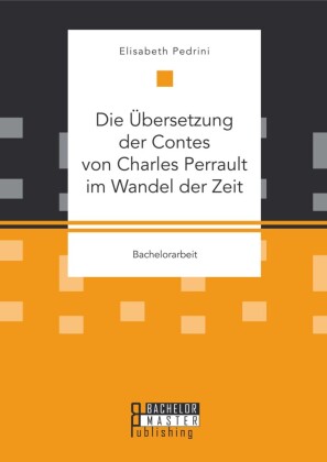 Die Übersetzung der Contes von Charles Perrault im Wandel der Zeit