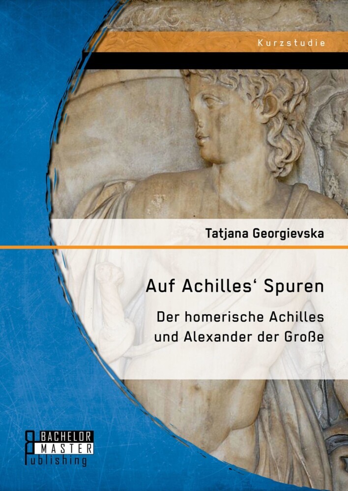 Auf Achilles' Spuren: Der homerische Achilles und Alexander der Große main product photo