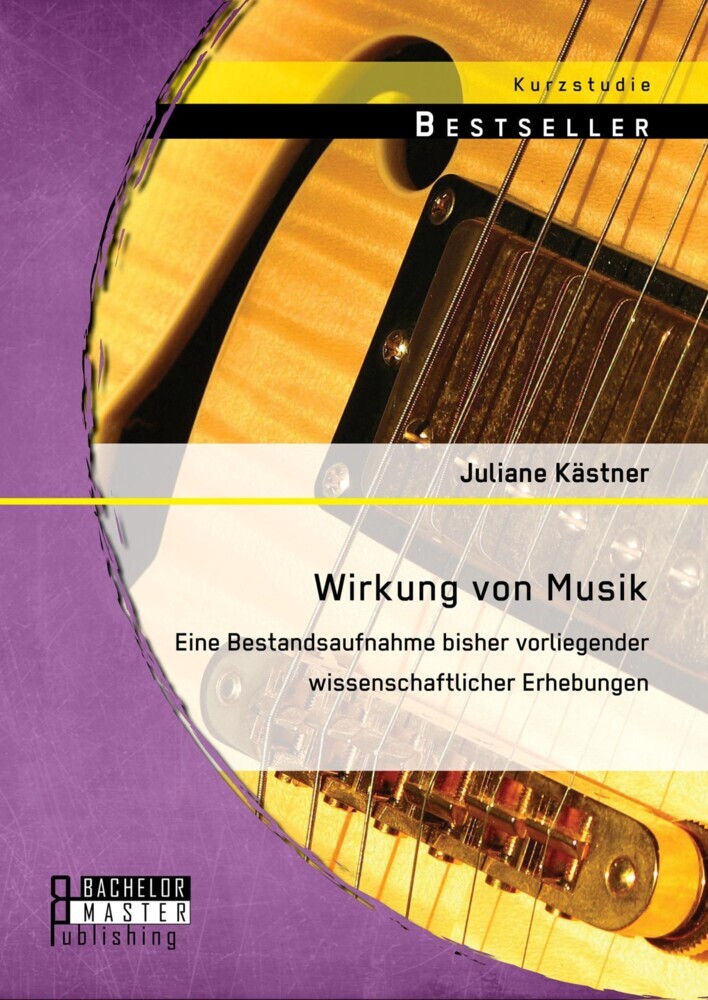 Wirkung von Musik: Eine Bestandsaufnahme bisher vorliegender wissenschaftlicher Erhebungen main product photo