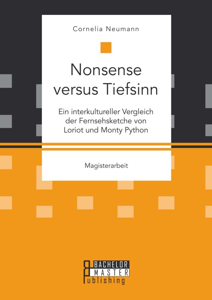 Nonsense versus Tiefsinn: Ein interkultureller Vergleich der Fernsehsketche von Loriot und Monty Python main product photo