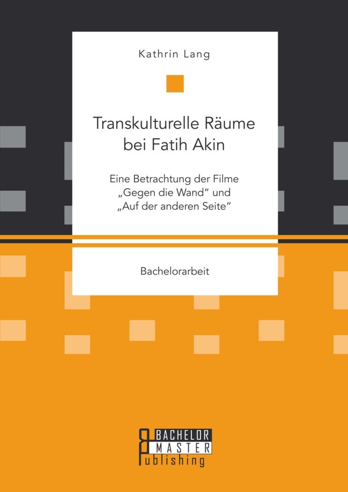 Transkulturelle Räume bei Fatih Akin: Eine Betrachtung der Filme 'Gegen die Wand' und 'Auf der anderen Seite' main product photo