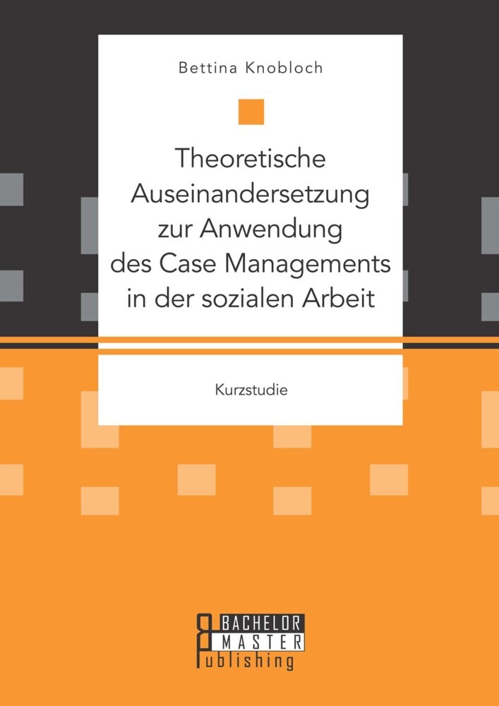 Theoretische Auseinandersetzung zur Anwendung des Case Managements in der sozialen Arbeit main product photo