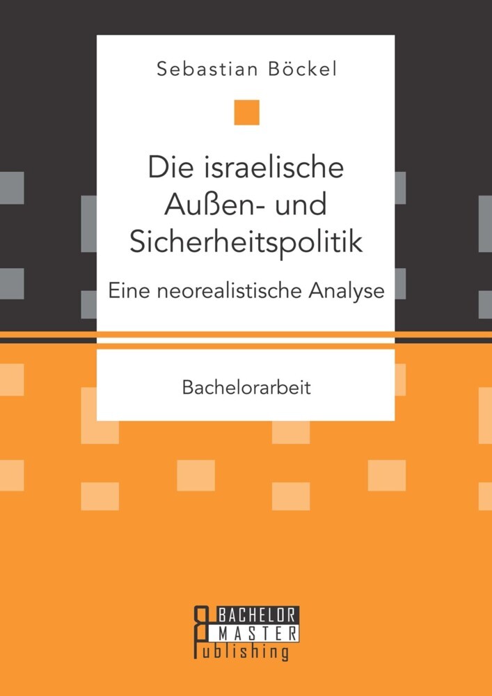 Die israelische Außen- und Sicherheitspolitik: Eine neorealistische Analyse main product photo
