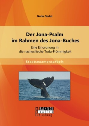 Der Jona-Psalm im Rahmen des Jona-Buches: Eine Einordnung in die nachexilische Toda-Frömmigkeit