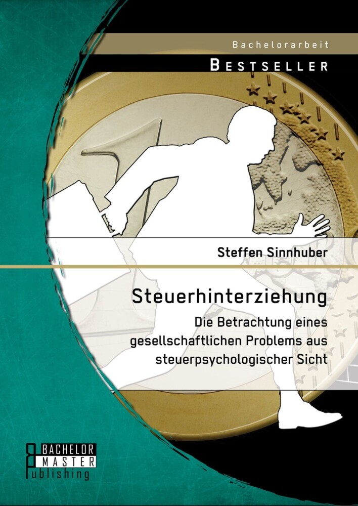 Steuerhinterziehung - Die Betrachtung eines gesellschaftlichen Problems aus steuerpsychologischer Sicht main product photo