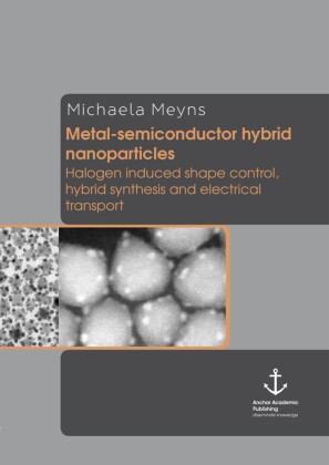 Metal-semiconductor hybrid nanoparticles: Halogen induced shape control, hybrid synthesis and electrical transport