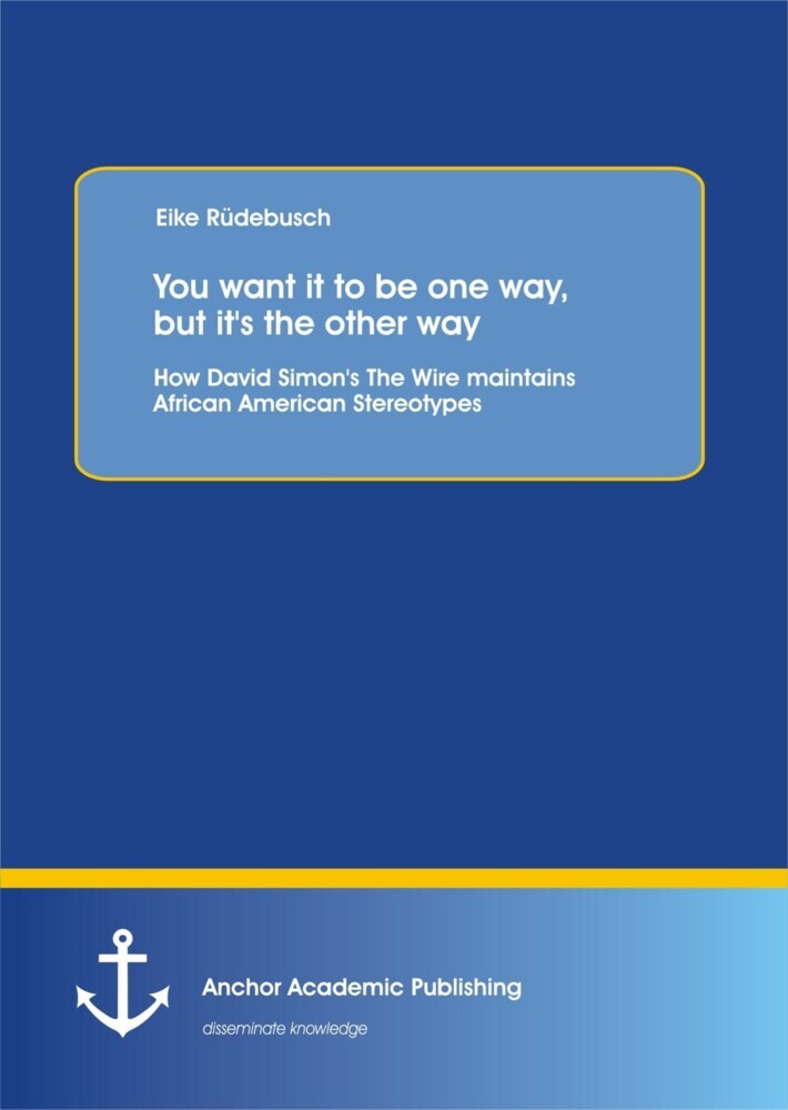 You want it to be one way, but it's the other way: How David Simon's The Wire Maintains African American Stereotypes main product photo