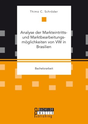Analyse der Markteintritts- und Marktbearbeitungsmöglichkeiten von VW in Brasilien