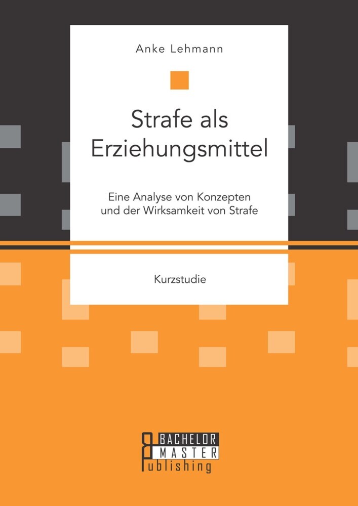 Strafe als Erziehungsmittel: Eine Analyse von Konzepten und der Wirksamkeit von Strafe main product photo