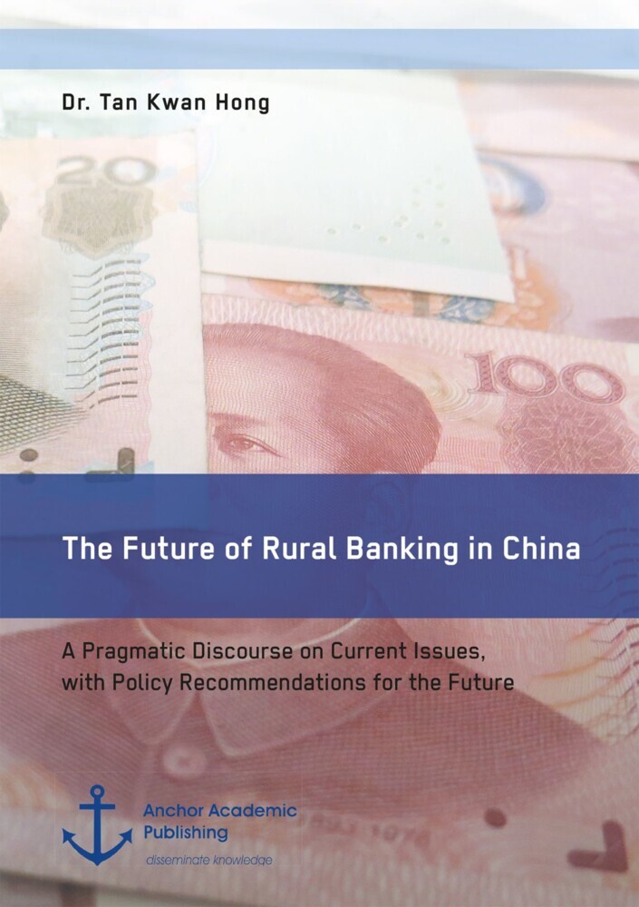 The Future of Rural Banking in China. A Pragmatic Discourse on Current Issues, with Policy Recommendations for the Future main product photo