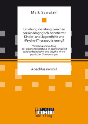 Erziehungsberatung zwischen sozialpädagogisch-orientierter Kinder- und Jugendhilfe und (Psycho-)Therapeutisierung?