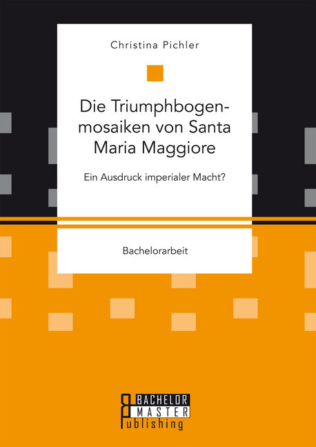 Die Triumphbogenmosaiken von Santa Maria Maggiore. Ein Ausdruck imperialer Macht? main product photo