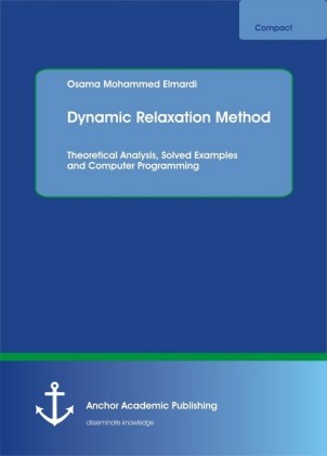 Dynamic Relaxation Method. Theoretical Analysis, Solved Examples and Computer Programming
