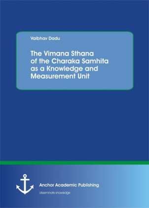 The Vimana Sthana of the Charaka Samhita as a Knowledge and Measurement Unit