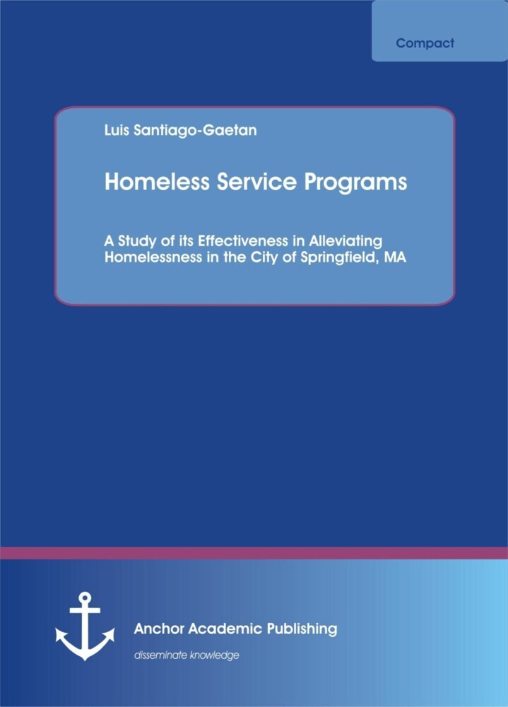Homeless Service Programs. A Study of its Effectiveness in Alleviating Homelessness in the City of Springfield, MA main product photo