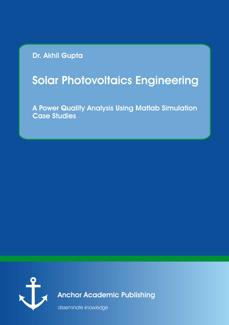 Solar Photovoltaics Engineering. A Power Quality Analysis Using Matlab Simulation Case Studies main product photo