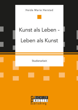 Kunst als Leben - Leben als Kunst