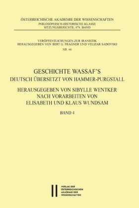 Geschichte Wassafs deutsch übersetzt von Hammer-Purgstall Herausgegeben von Sybille Wentker nach Vorarbeiten von Elisabeth und Klaus Wundsam Band 4