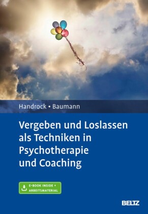 Vergeben und Loslassen in Psychotherapie und Coaching