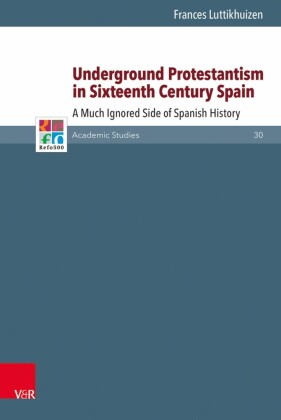 Underground Protestantism in Sixteenth Century Spain