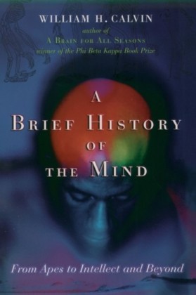 Brief History of the Mind: From Apes to Intellect and Beyond
