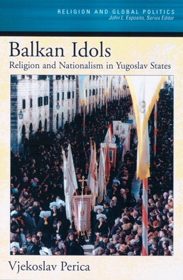 Balkan Idols: Religion and Nationalism in Yugoslav States main product photo