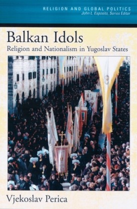 Balkan Idols: Religion and Nationalism in Yugoslav States