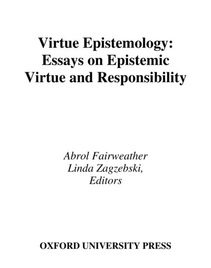 Virtue Epistemology: Essays in Epistemic Virtue and Responsibility main product photo