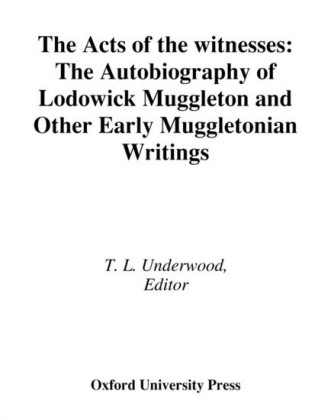 Acts of the Witnesses: The Autobiography of Lodowick Muggleton and Other Early Muggletonian Writings