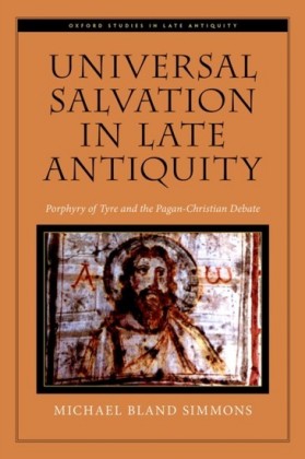 Universal Salvation in Late Antiquity: Porphyry of Tyre and the Pagan-Christian Debate