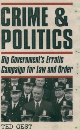 Crime & Politics: Big Governments Erratic Campaign for Law and Order