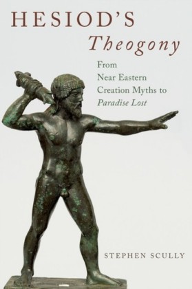 Hesiods Theogony: from Near Eastern Creation Myths to Paradise Lost