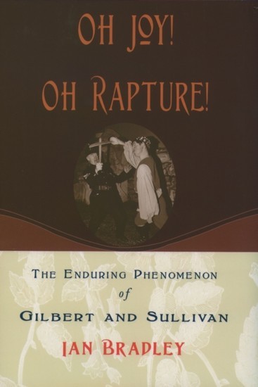 Oh Joy! Oh Rapture!: The Enduring Phenomenon of Gilbert and Sullivan main product photo