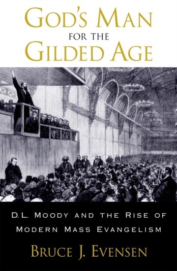 Gods Man for the Gilded Age: D.L. Moody and the Rise of Modern Mass Evangelism main product photo