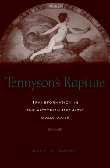 Tennysons Rapture: Transformation in the Victorian Dramatic Monologue main product photo