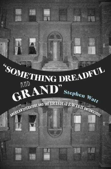 Something Dreadful and Grand: American Literature and The Irish-Jewish Unconscious main product photo