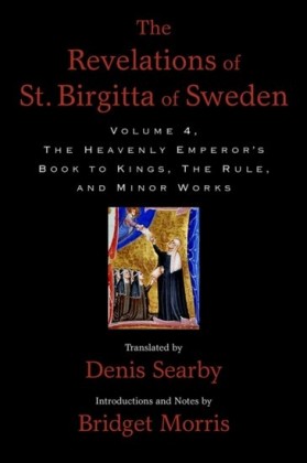 Revelations of St. Birgitta of Sweden, Volume 4: The Heavenly Emperors Book to Kings, The Rule, and Minor Works