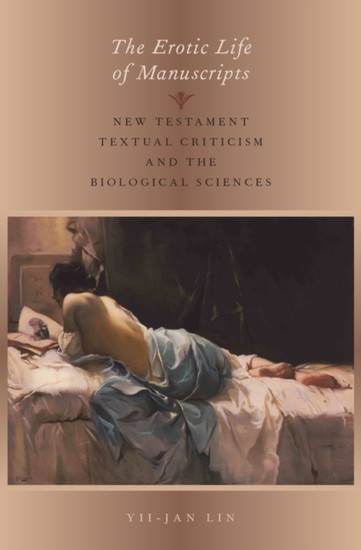 Erotic Life of Manuscripts: New Testament Textual Criticism and the Biological Sciences main product photo