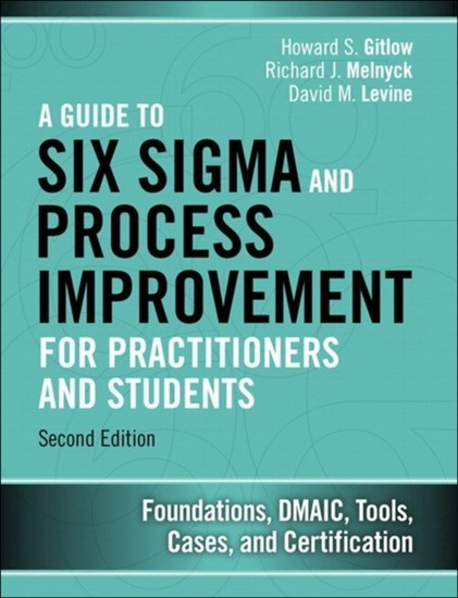 Guide to Six Sigma and Process Improvement for Practitioners and Students main product photo