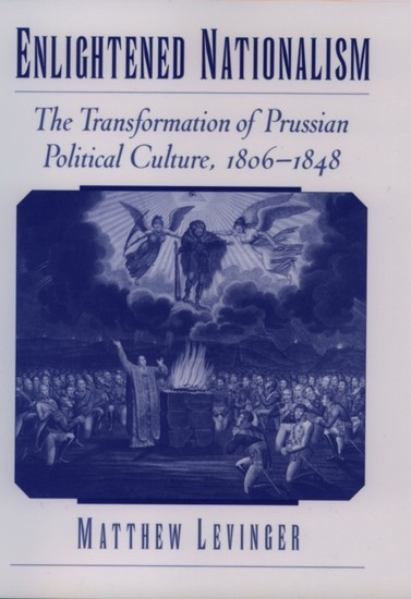 Enlightened Nationalism: The Transformation of Prussian Political Culture, 1806-1848 main product photo